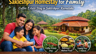 Sakleshpur homestay for family at Planters County coffee estate stay in Sakleshpur Karnataka with Malnad food and nature views
